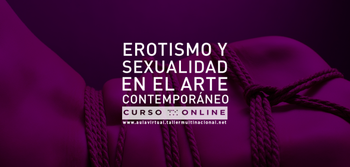 Erotismo Y Sexualidad En El Arte ContemporÁneo Taller Multinacional